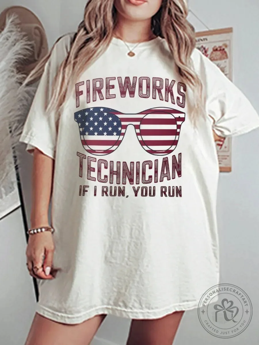 Fireworks Technician If I Run You Run Funny Fourth of July T-Shirt