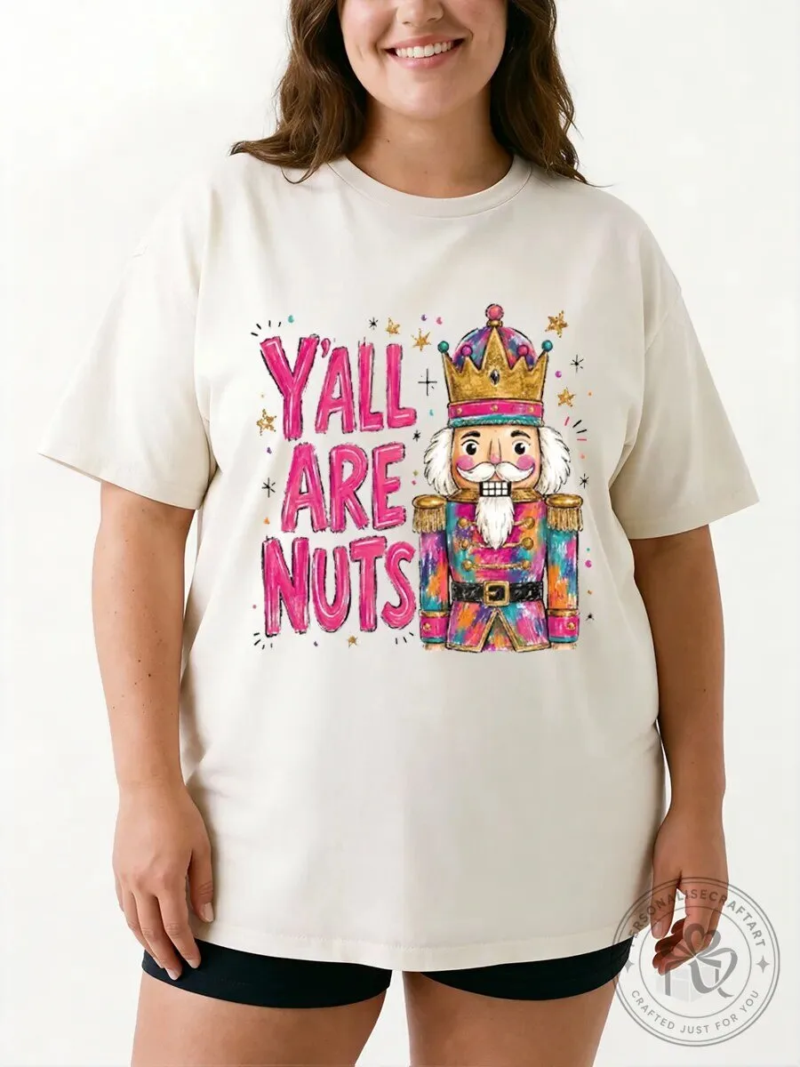 Y'all Are Nuts Nutcracker Christmas Holiday Graphic T-Shirt