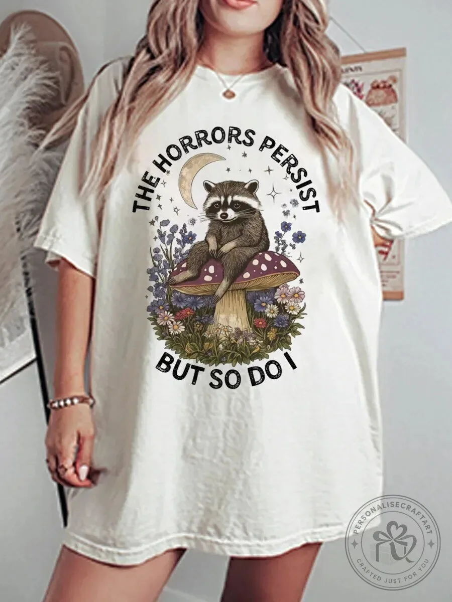 The Horrors Persist But So Do I Raccoon Mushroom Graphic T-Shirt